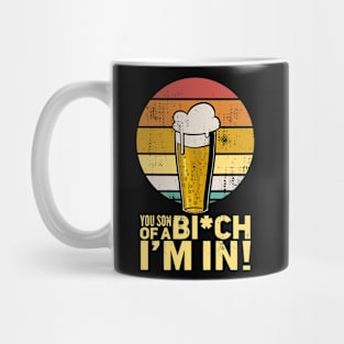 Beer - You son of a b*tch I'm in Mug